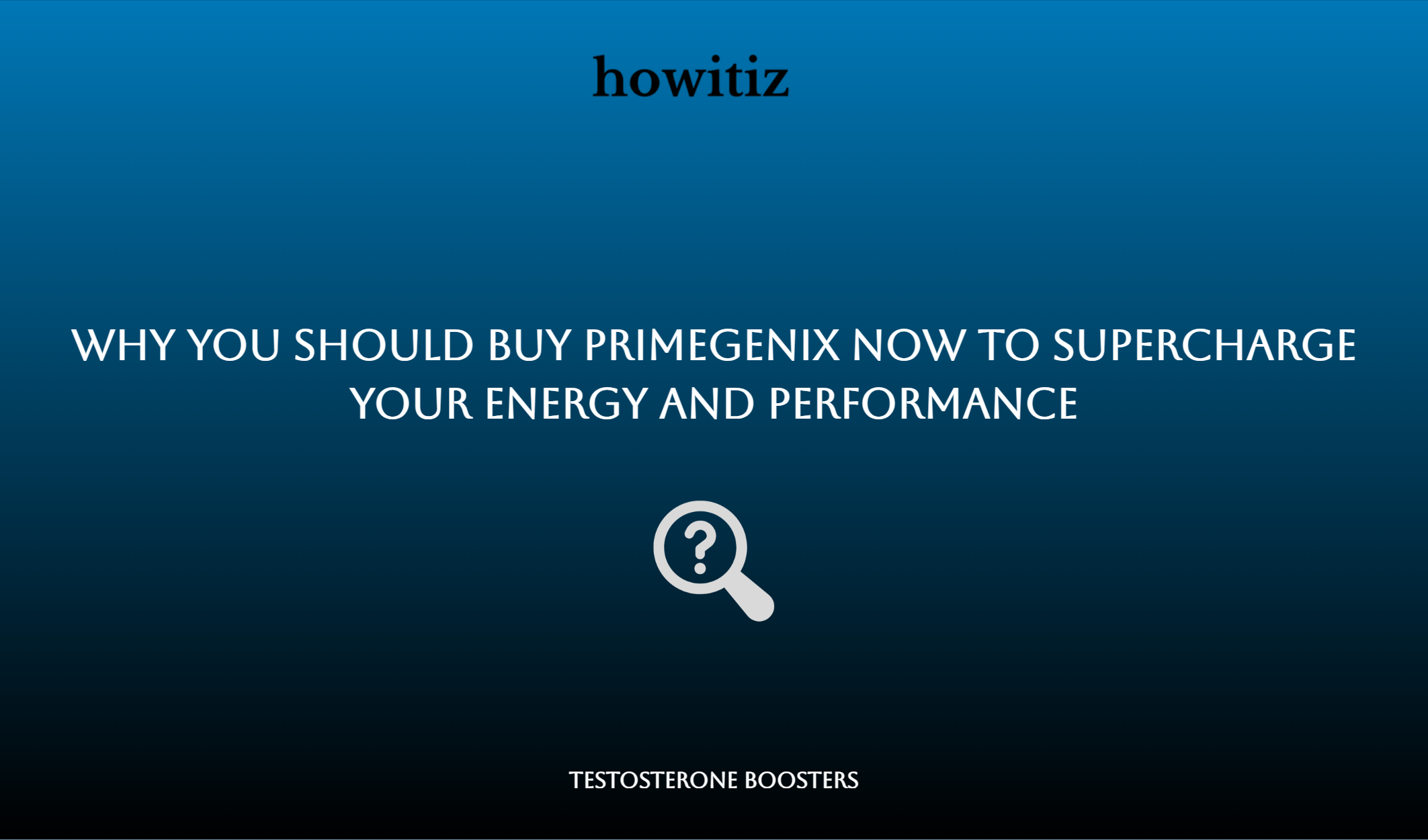 Why You Should Buy Primegenix Now To Supercharge Your Energy And Performance