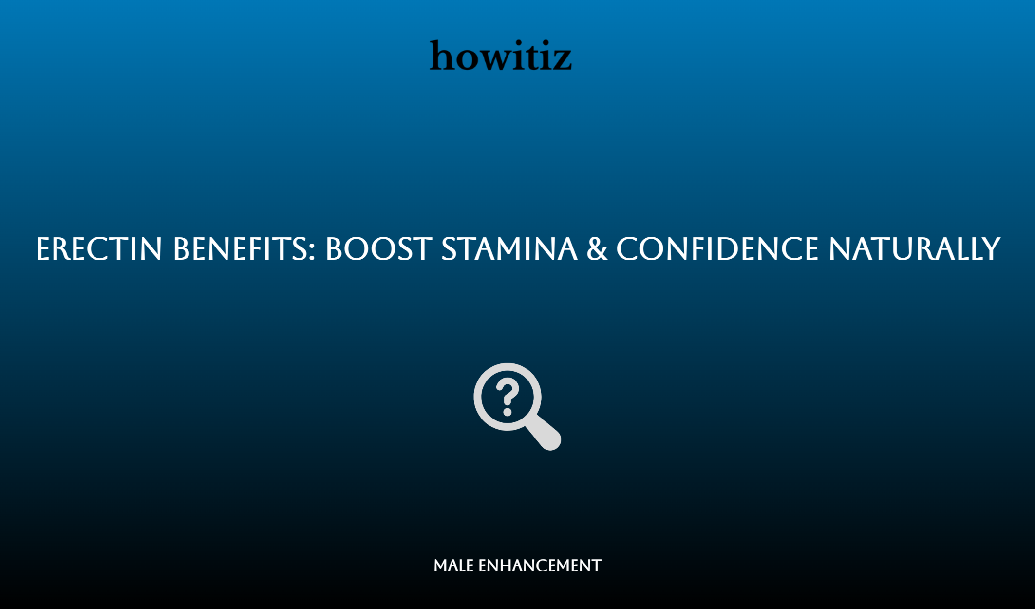 Erectin Benefits: Boost Stamina & Confidence Naturally