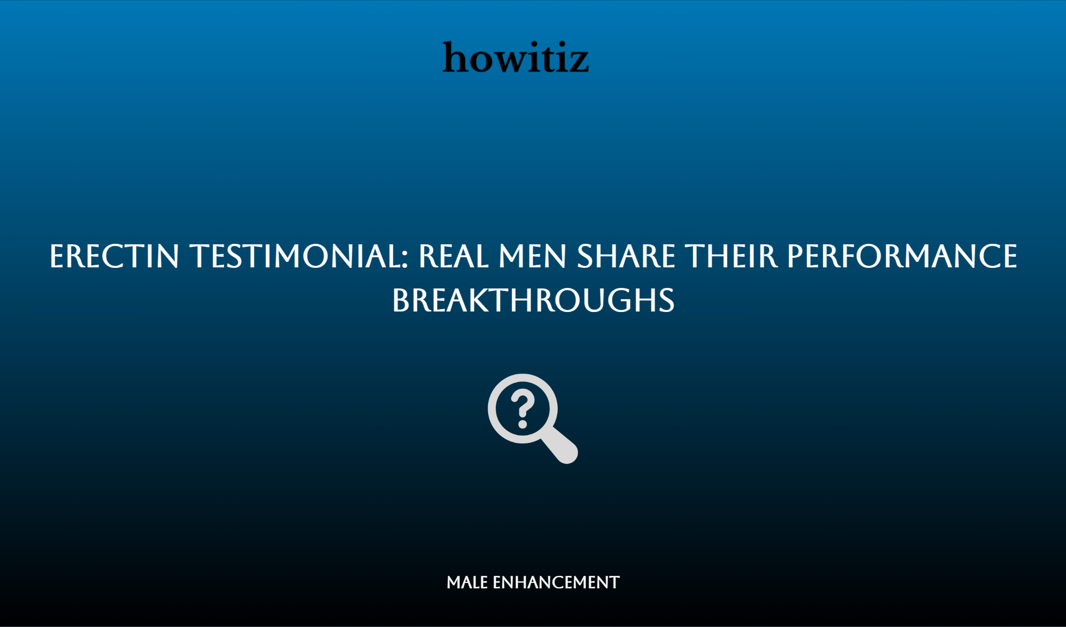 Erectin Testimonial: Real Men Share Their Performance Breakthroughs