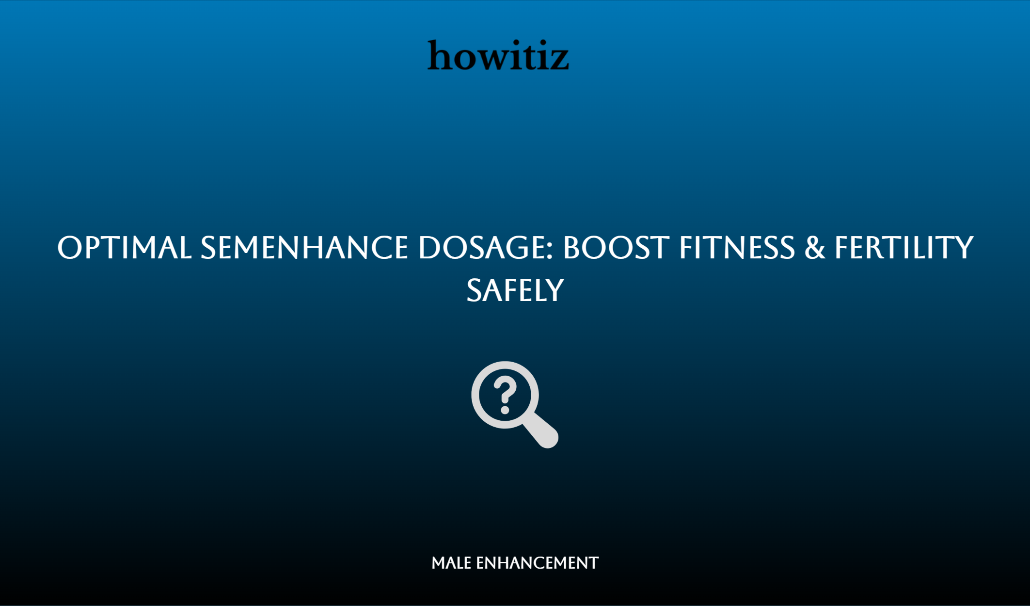 Optimal Semenhance Dosage: Boost Fitness & Fertility Safely