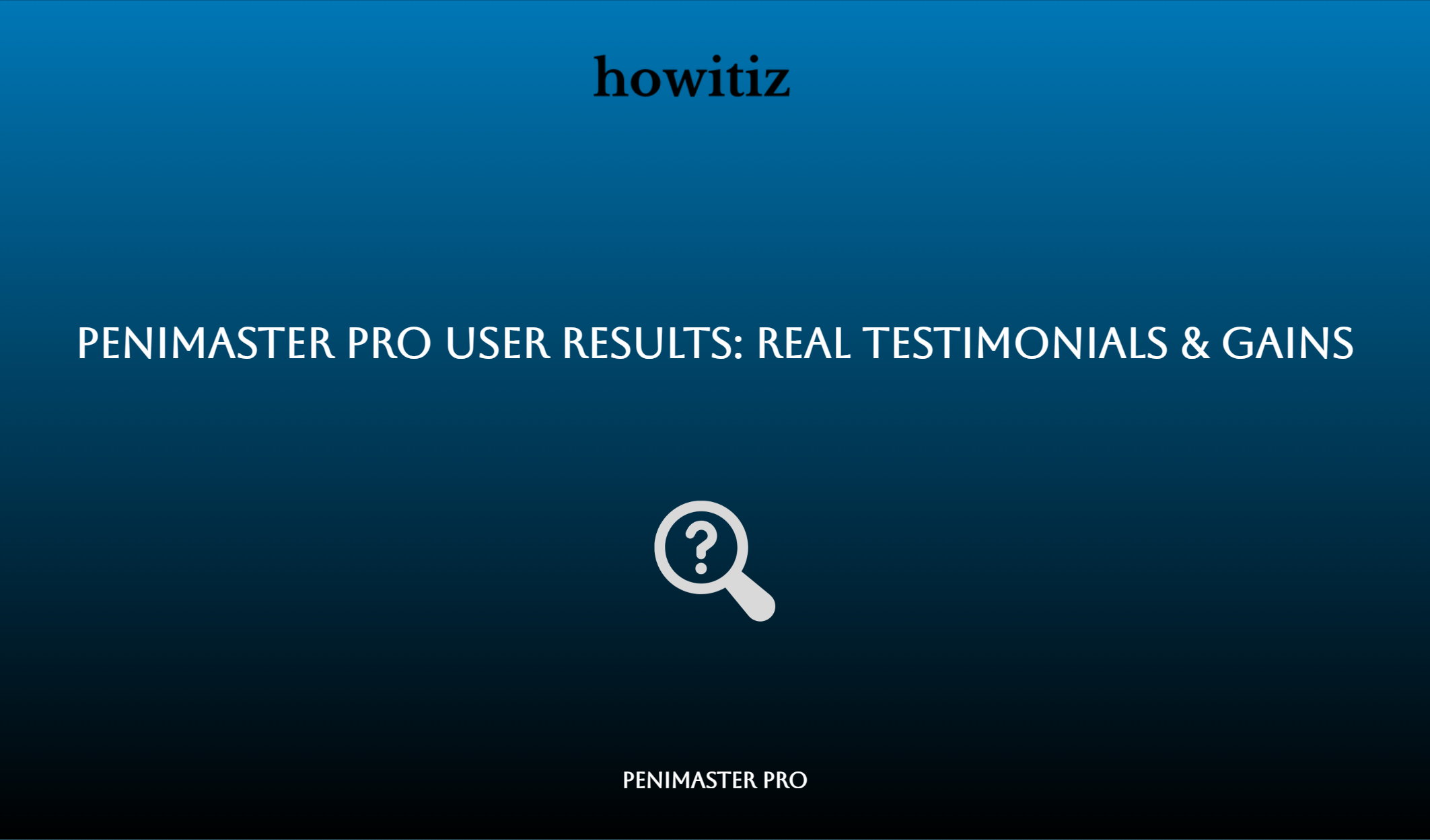 Penimaster Pro User Results: Real Testimonials & Gains