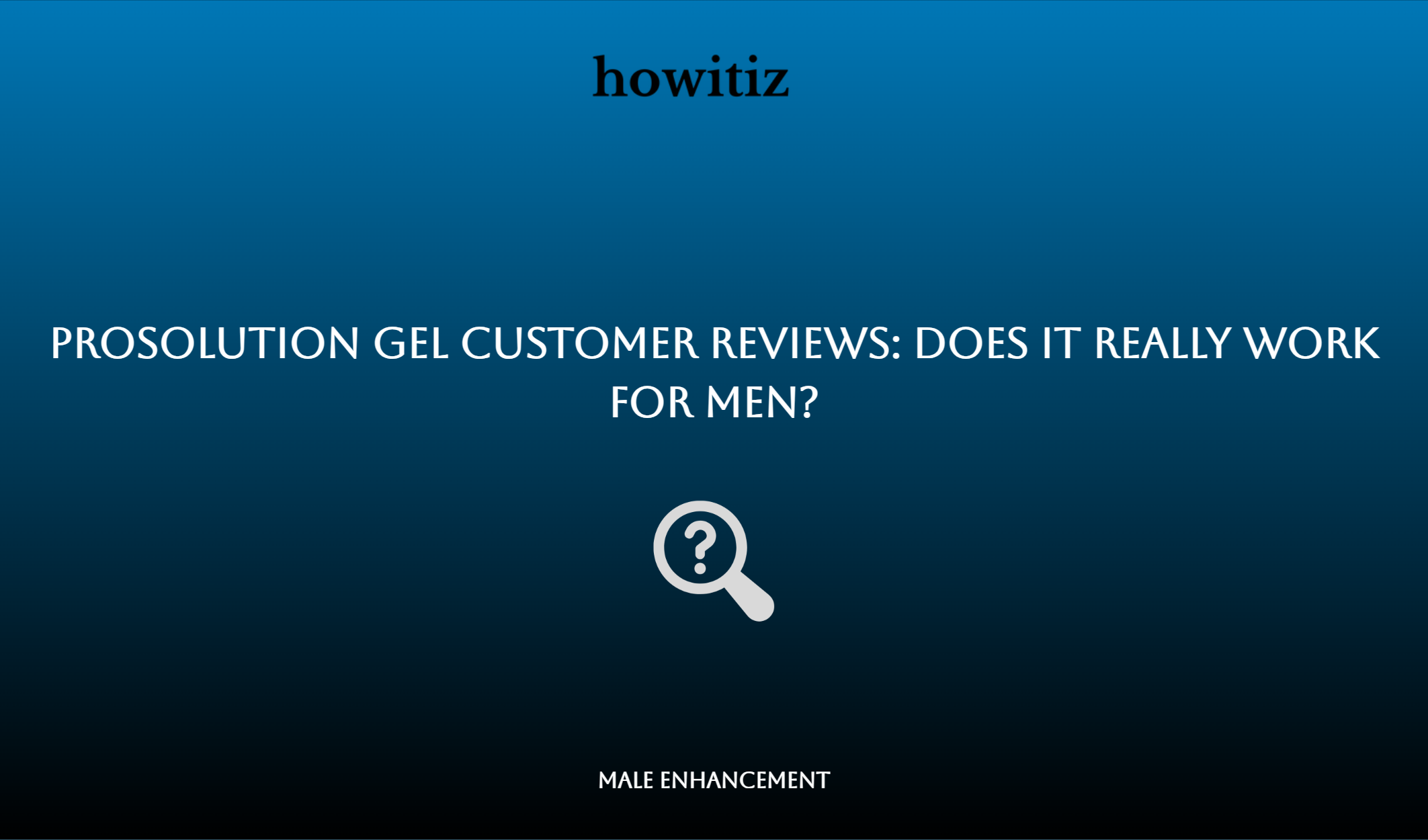 Prosolution Gel Customer Reviews: Does It Really Work For Men?