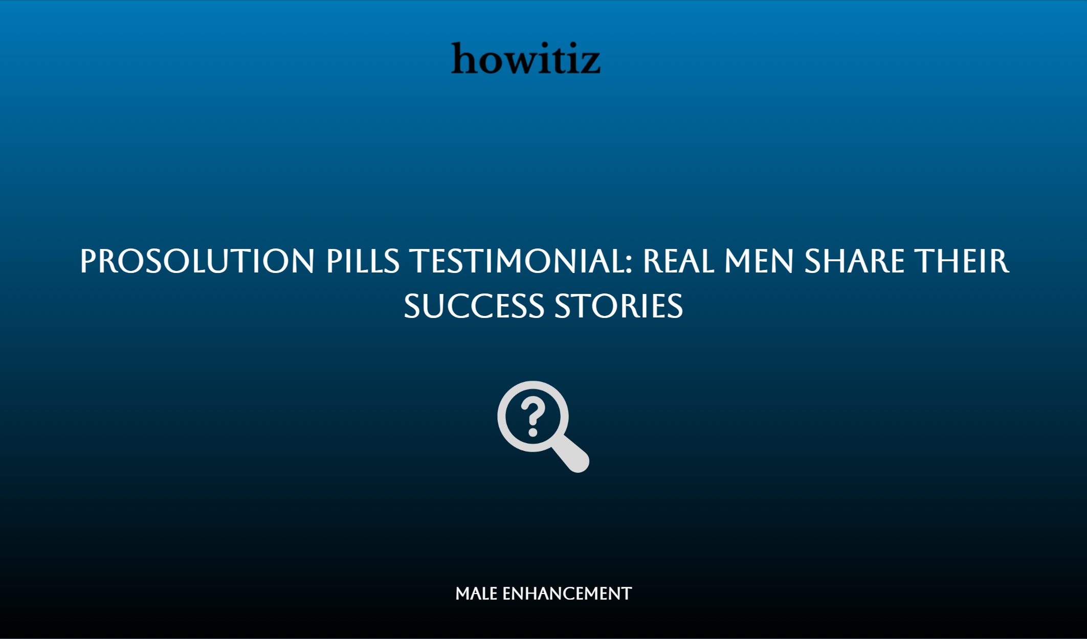 Prosolution Pills Testimonial: Real Men Share Their Success Stories