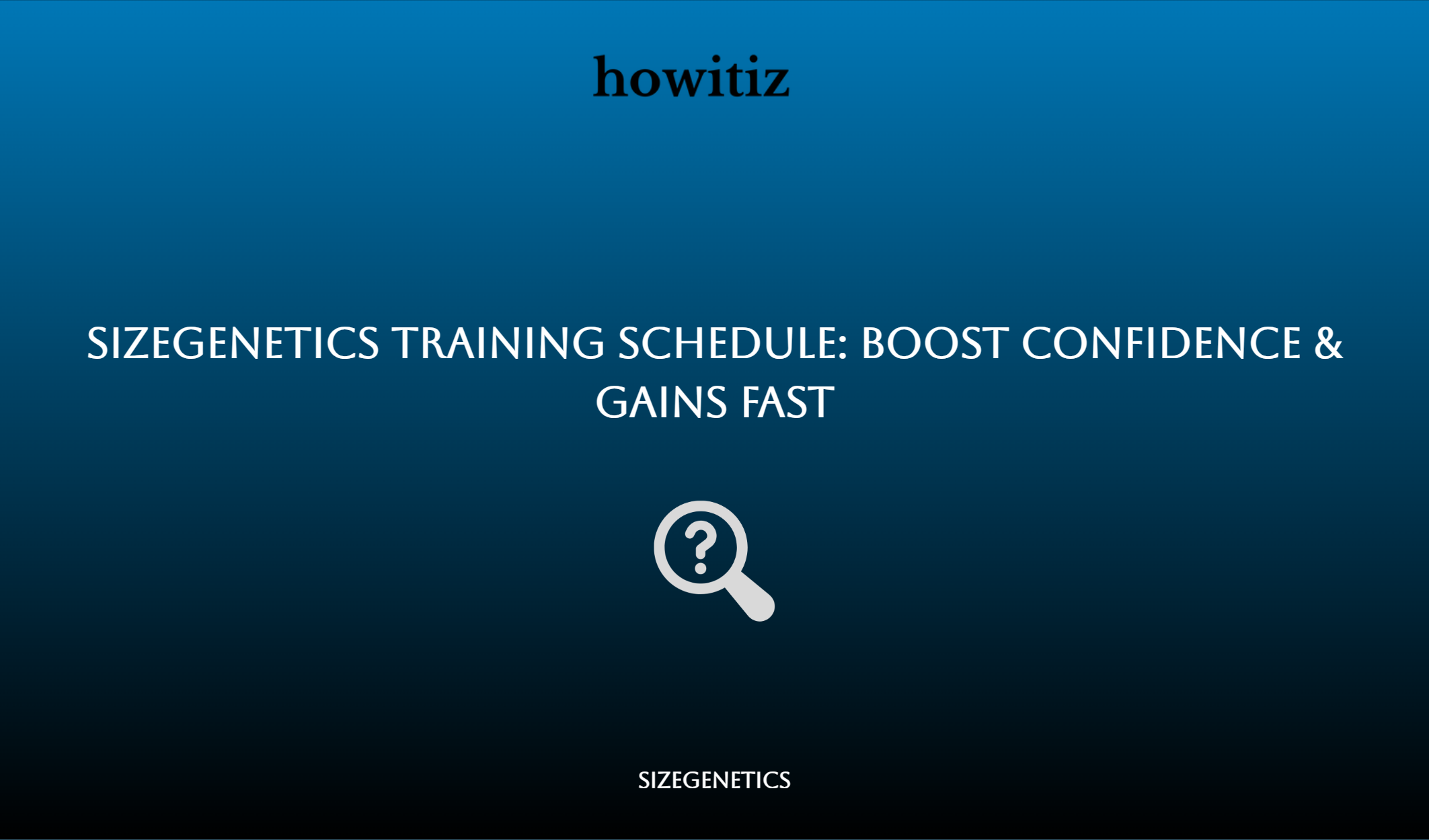 Sizegenetics Training Schedule: Boost Confidence & Gains Fast