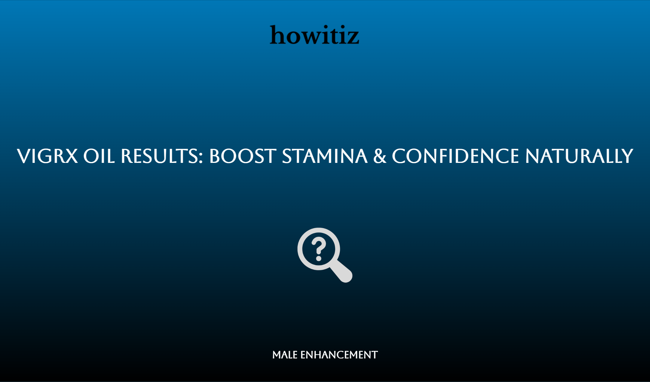 Vigrx Oil Results: Boost Stamina & Confidence Naturally